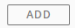 2. Select ADD button 