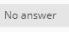 4. No answer section