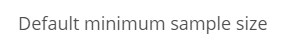 6. Minimum sample size