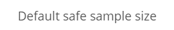 7. Safe sample size